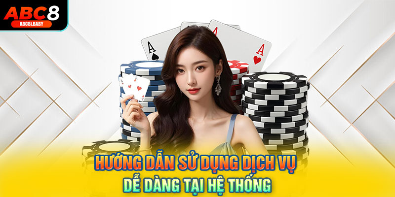 Hướng dẫn sử dụng dịch vụ dễ dàng tại hệ thống